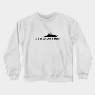 It's ok to take a break Crewneck Sweatshirt